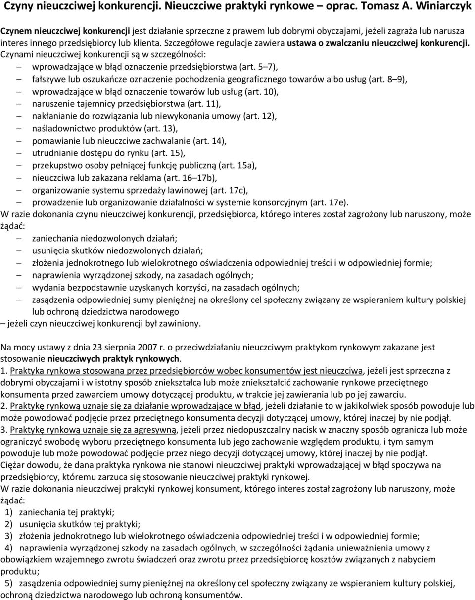 Szczegółowe regulacje zawiera ustawa o zwalczaniu nieuczciwej konkurencji. Czynami nieuczciwej konkurencji są w szczególności: wprowadzające w błąd oznaczenie przedsiębiorstwa (art.