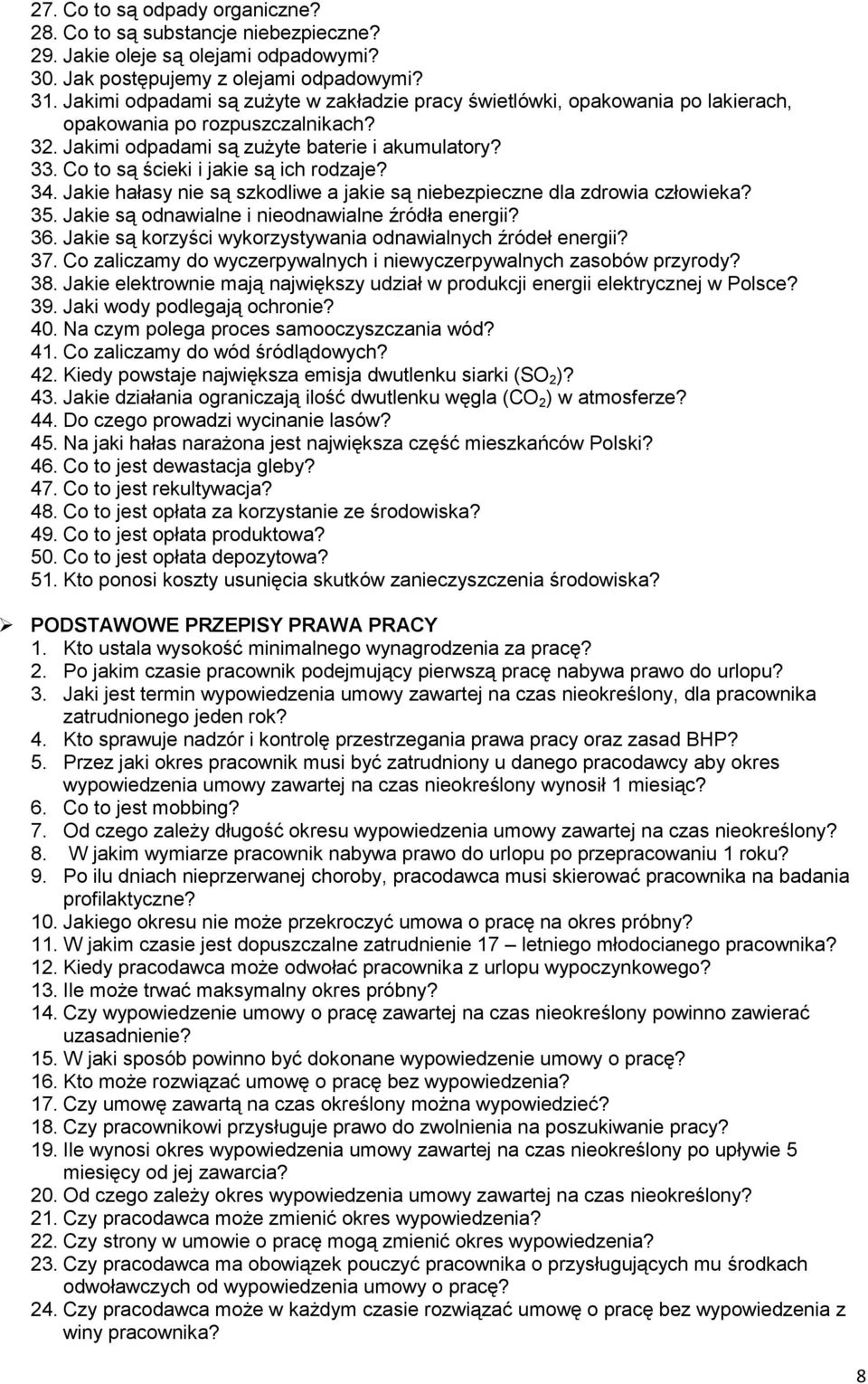 Co to są ścieki i jakie są ich rodzaje? 34. Jakie hałasy nie są szkodliwe a jakie są niebezpieczne dla zdrowia człowieka? 35. Jakie są odnawialne i nieodnawialne źródła energii? 36.