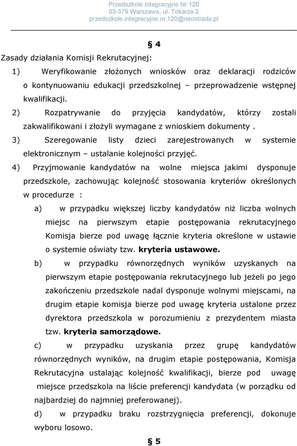 3) Szeregowanie listy dzieci zarejestrowanych w systemie elektronicznym ustalanie kolejności przyjęć.