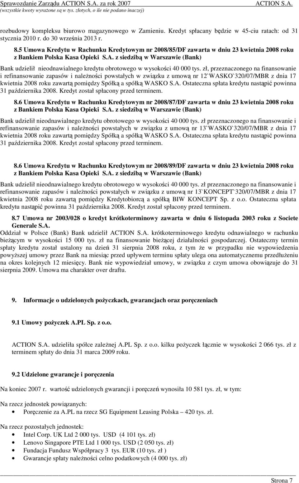 z siedzibą w Warszawie (Bank) Bank udzielił nieodnawialnego kredytu obrotowego w wysokości 40 000 tys.