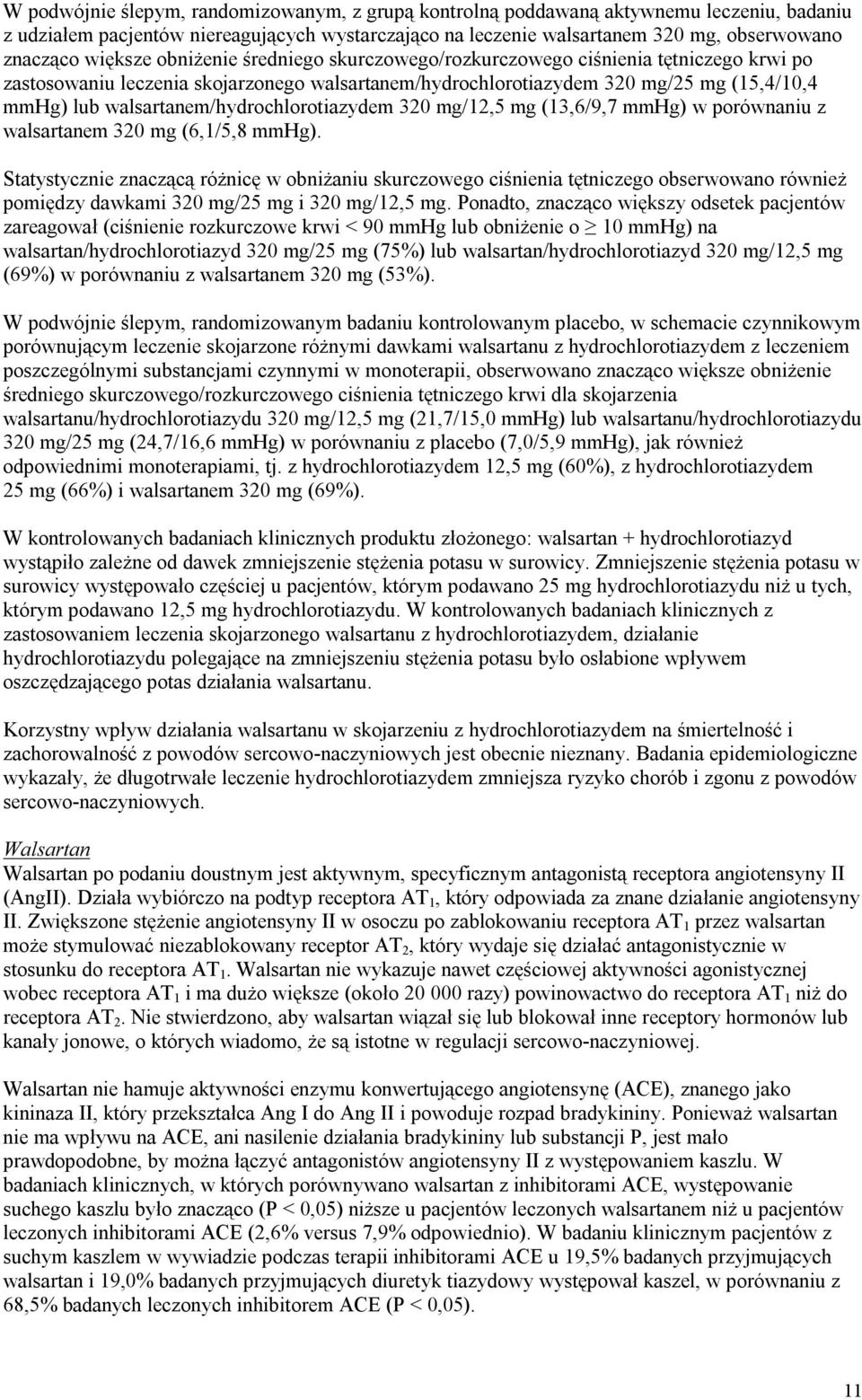 walsartanem/hydrochlorotiazydem 320 mg/12,5 mg (13,6/9,7 mmhg) w porównaniu z walsartanem 320 mg (6,1/5,8 mmhg).