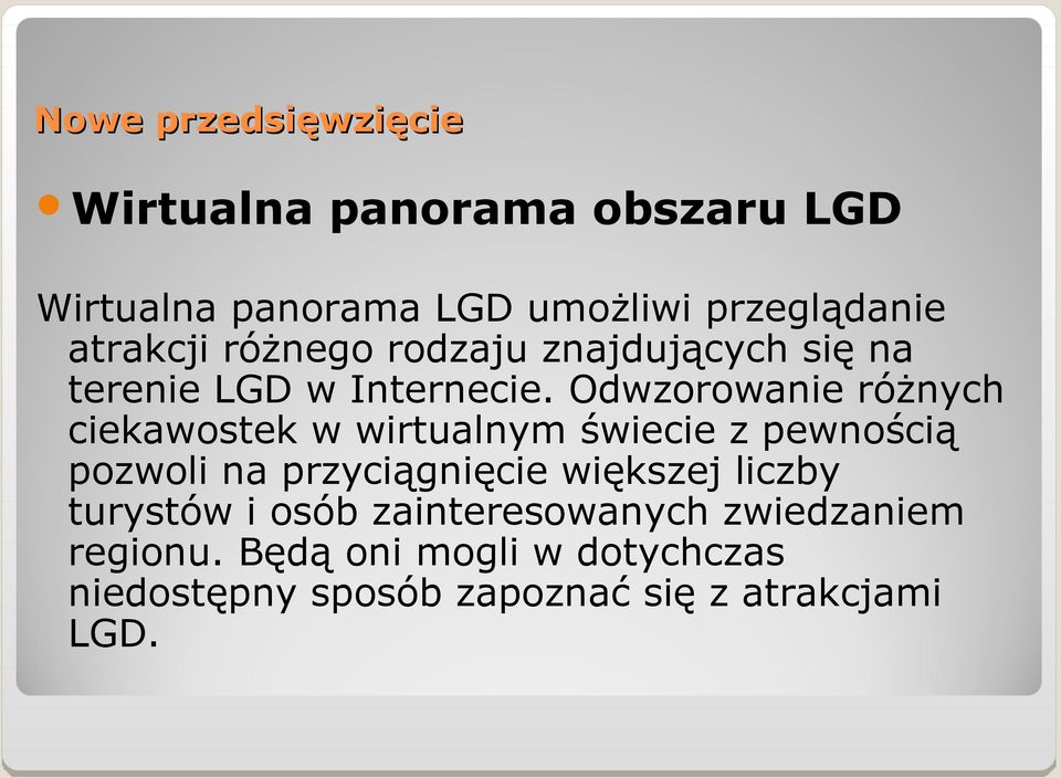 Odwzorowanie różnych ciekawostek w wirtualnym świecie z pewnością pozwoli na przyciągnięcie większej