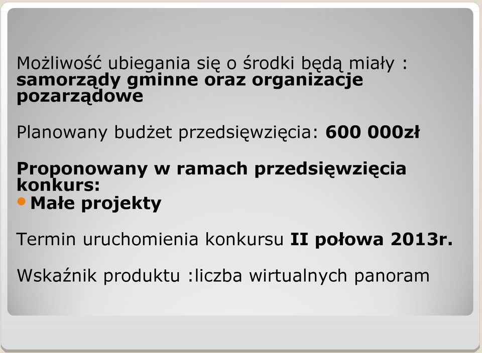 Proponowany w ramach przedsięwzięcia konkurs: Małe projekty Termin