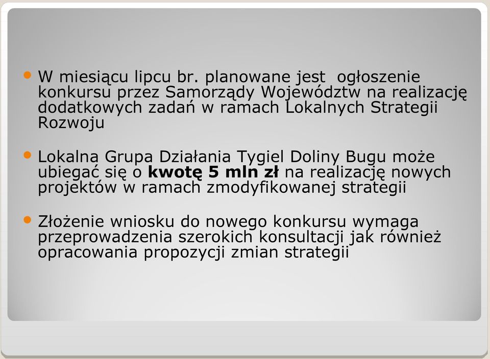 Lokalnych Strategii Rozwoju Lokalna Grupa Działania Tygiel Doliny Bugu może ubiegać się o kwotę 5 mln zł
