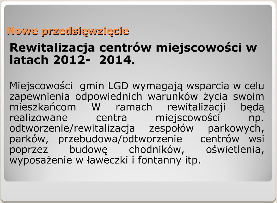 mieszkańcom W ramach rewitalizacji będą realizowane centra miejscowości np.