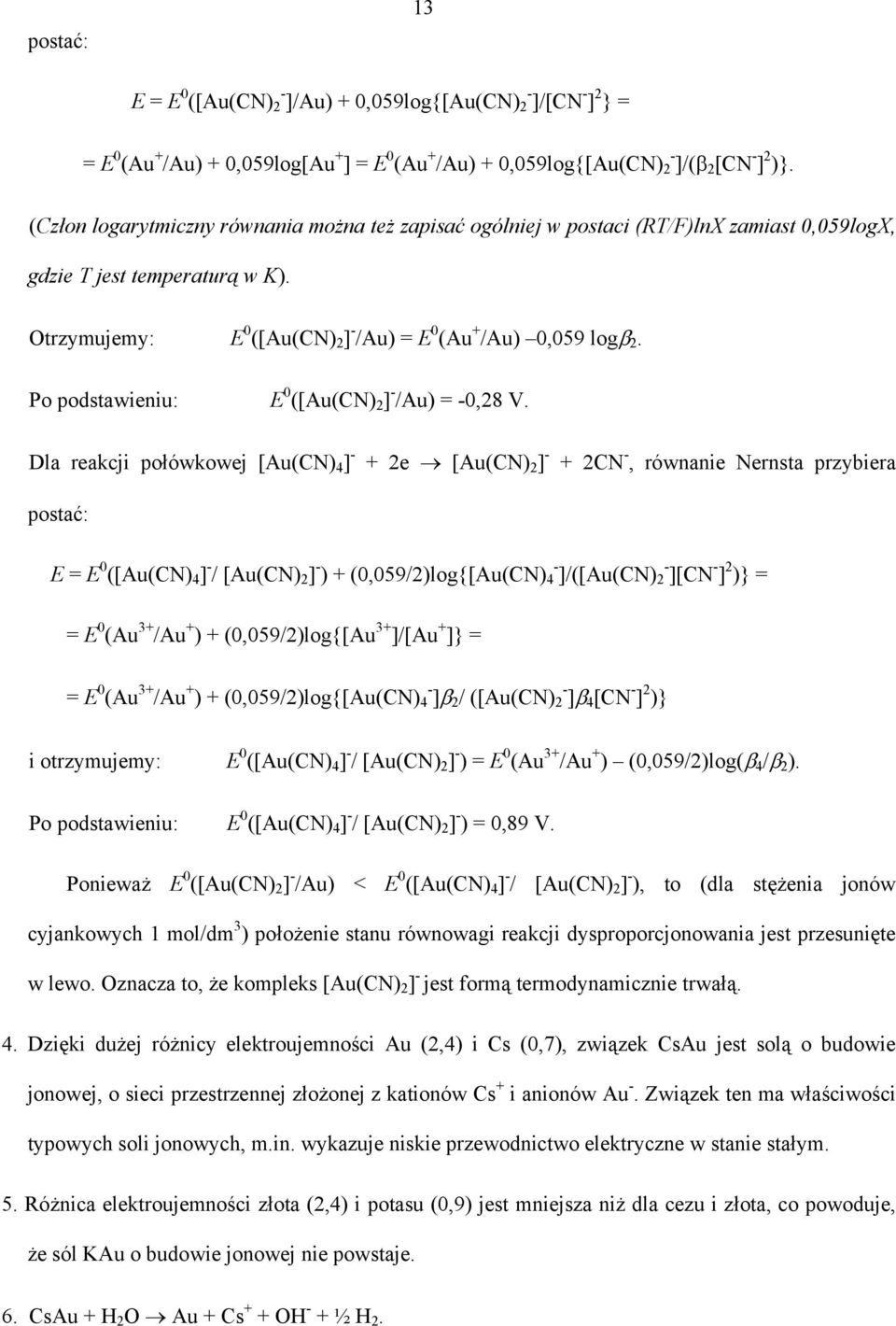 Po podstawieniu: E 0 ([Au(CN) ] - /Au) = -0,8 V.