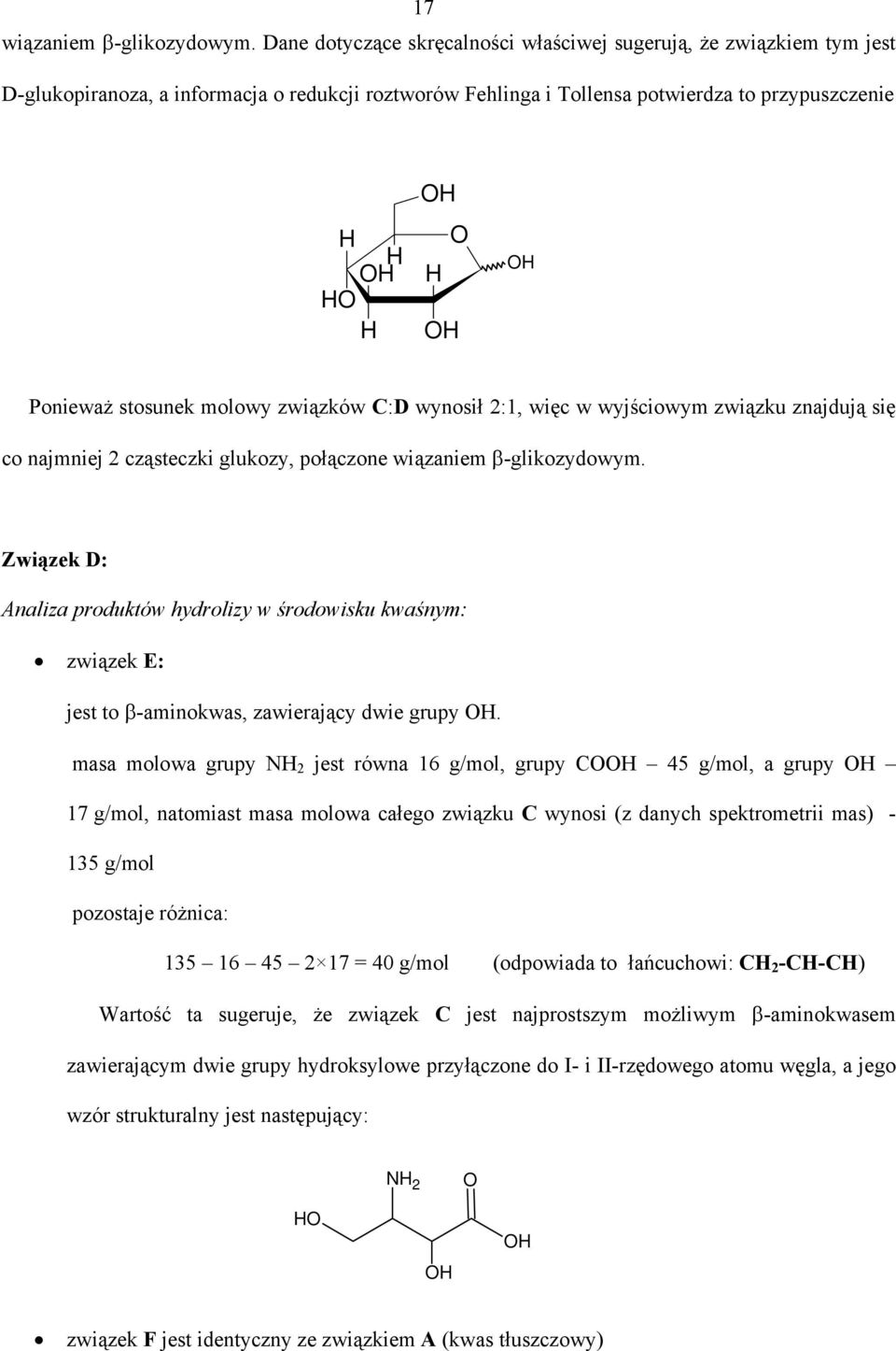 związków C:D wynosił :1, więc w wyjściowym związku znajdują się co najmniej cząsteczki glukozy, połączone wiązaniem β-glikozydowym.