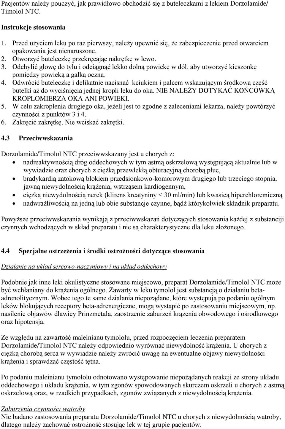 Odchylić głowę do tyłu i odciągnąć lekko dolną powiekę w dół, aby utworzyć kieszonkę pomiędzy powieką a gałką oczną. 4.