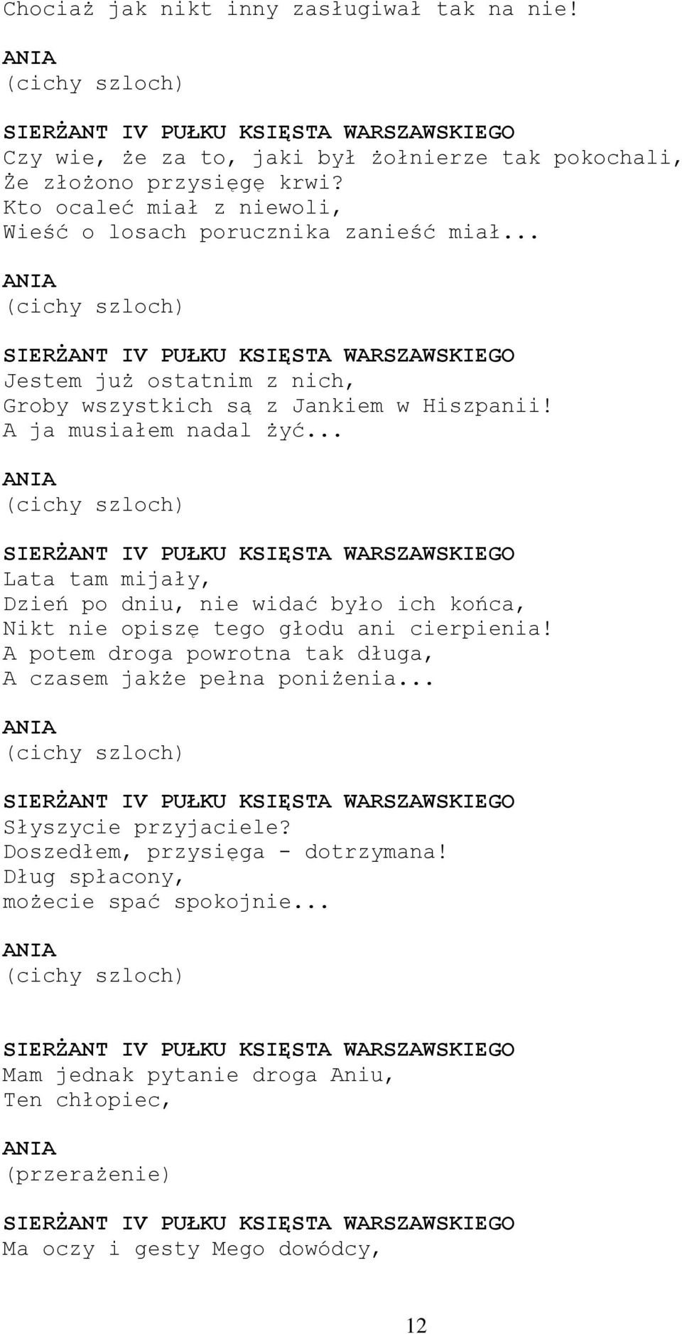 .. (cichy szloch) Lata tam mijały, Dzień po dniu, nie widać było ich końca, Nikt nie opiszę tego głodu ani cierpienia!