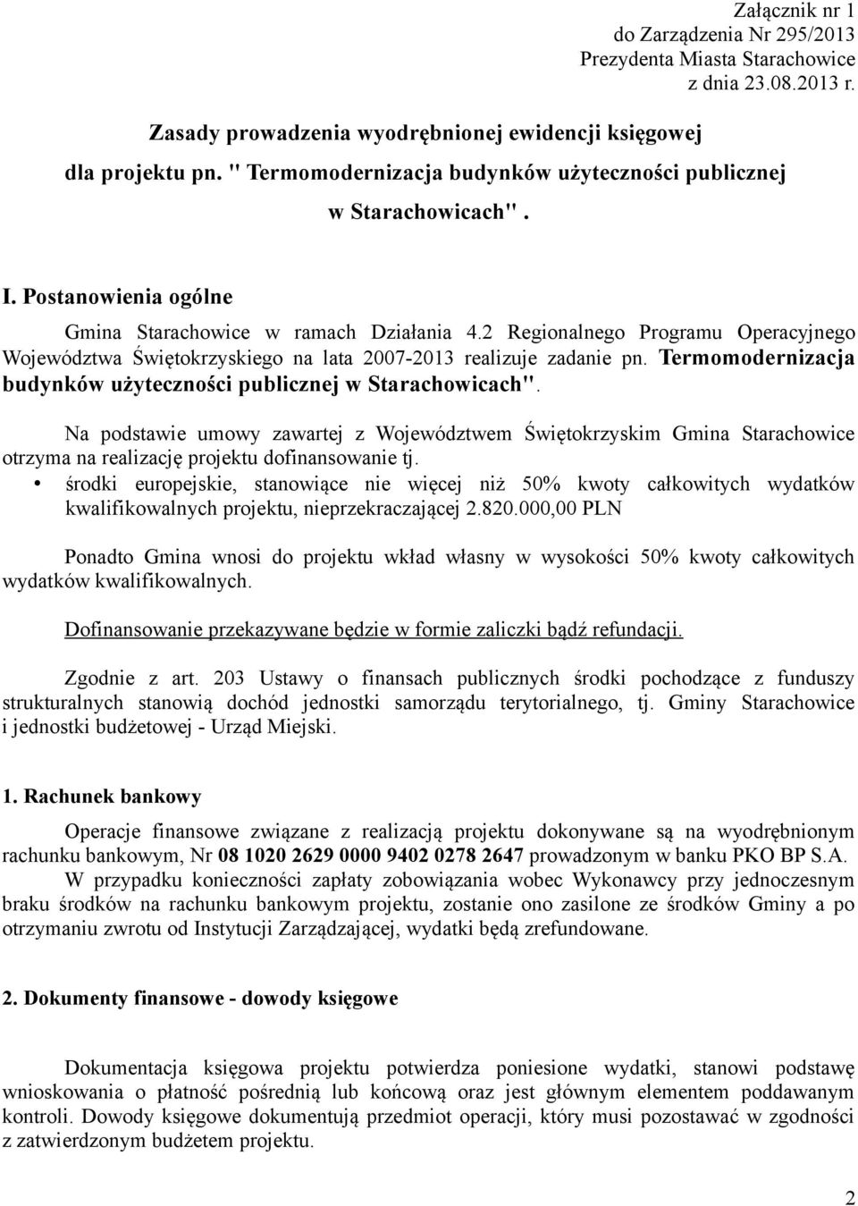 2 Regionalnego Programu Operacyjnego Województwa Świętokrzyskiego na lata 2007-2013 realizuje zadanie pn. Termomodernizacja budynków użyteczności publicznej w Starachowicach".