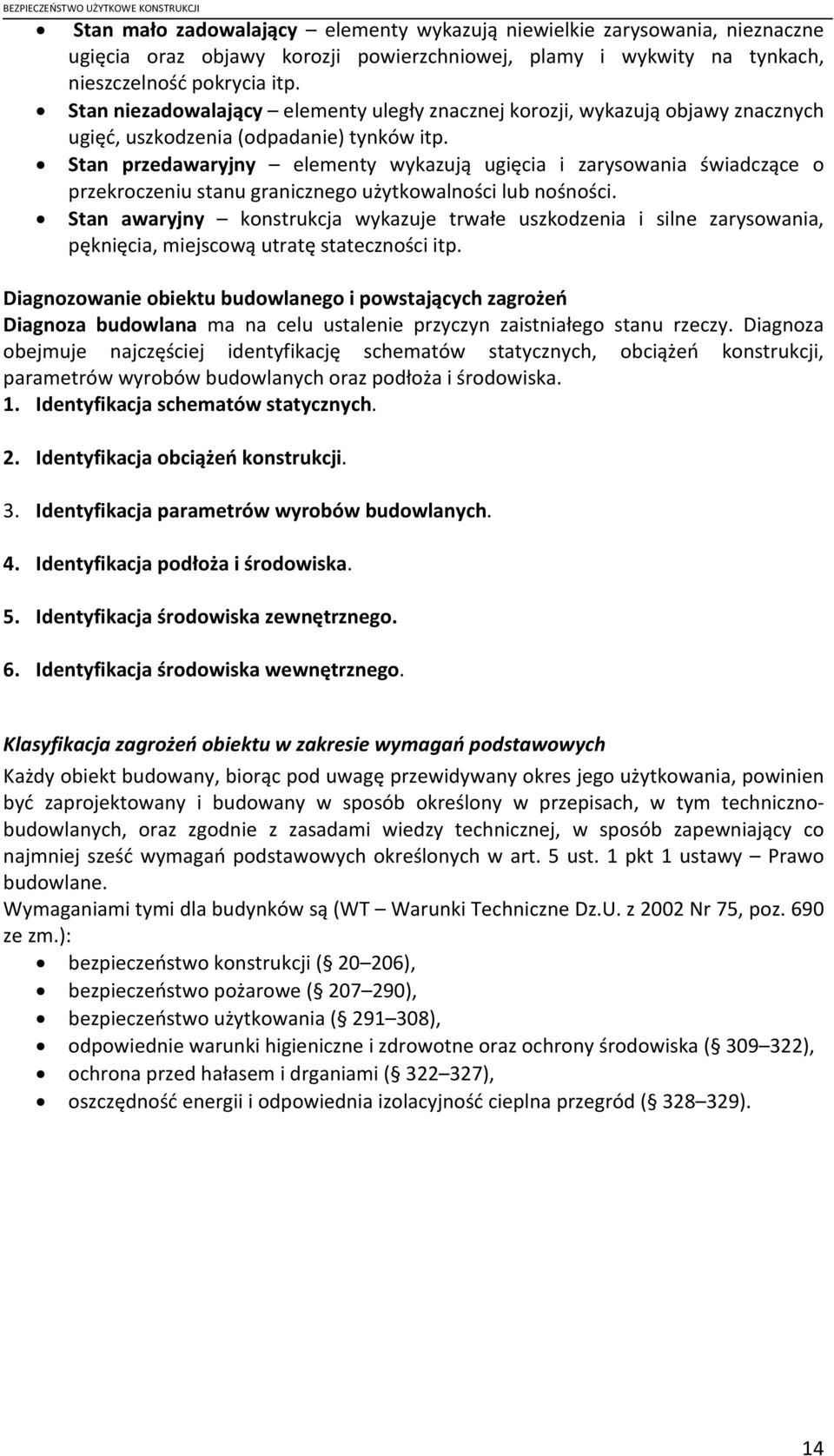 Ptan przedawaryjny elementy wykazują ugięcia i zarysowania świadczące o przekroczeniu stanu granicznego użytkowalności lub nośności.