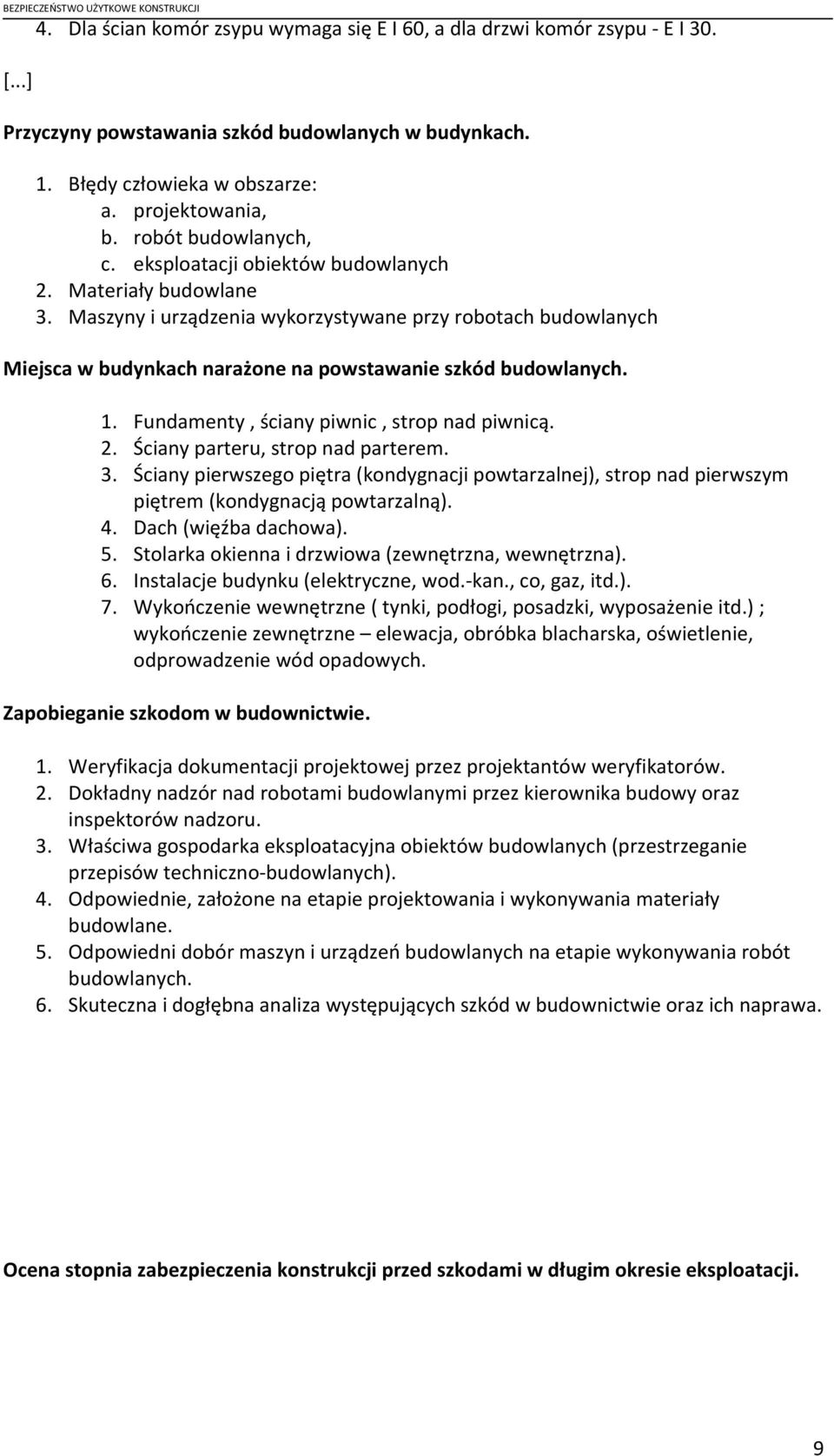 Maszyny i urządzenia wykorzystywane przy robotach budowlanych Miejsca w budynkach narażone na powstawanie szkód budowlanych. 1. Fundamenty, ściany piwnic, strop nad piwnicą. 2.