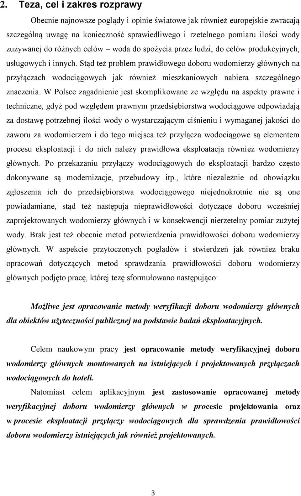 Stąd też problem prawidłowego doboru wodomierzy głównych na przyłączach wodociągowych jak również mieszkaniowych nabiera szczególnego znaczenia.