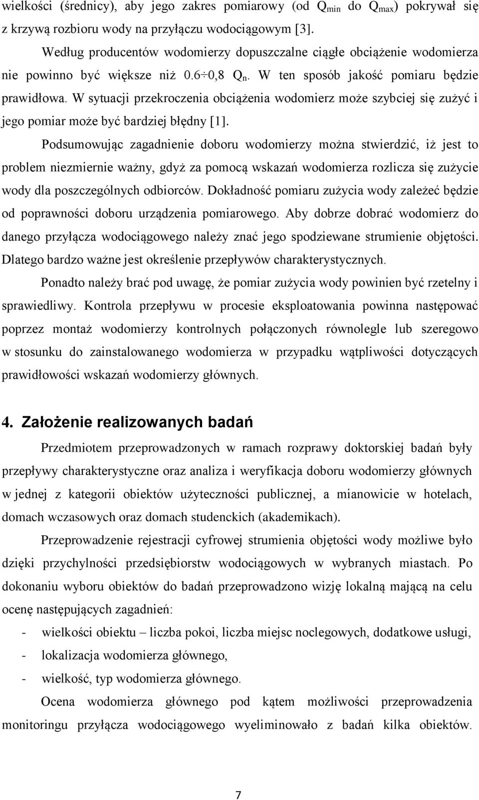 W sytuacji przekroczenia obciążenia wodomierz może szybciej się zużyć i jego pomiar może być bardziej błędny [1].