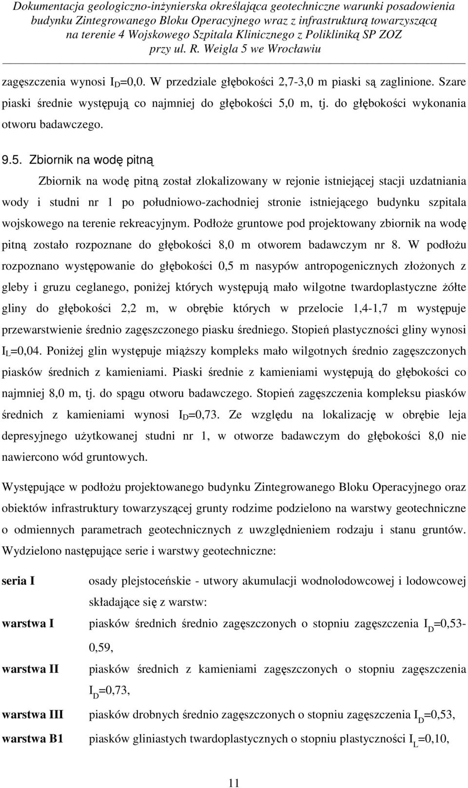 wojskowego na terenie rekreacyjnym. Podłoże gruntowe pod projektowany zbiornik na wodę pitną zostało rozpoznane do głębokości 8,0 m otworem badawczym nr 8.