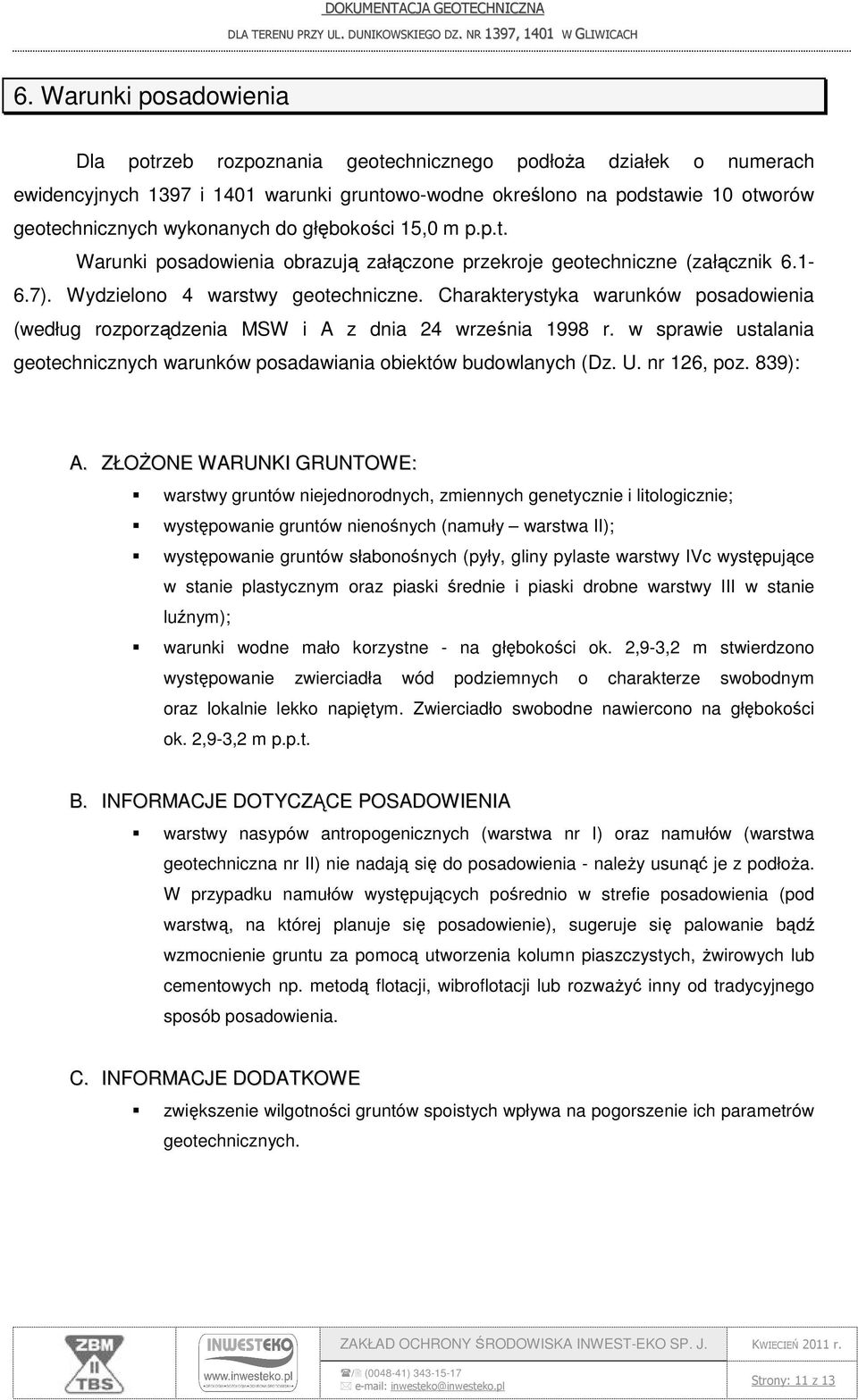 Charakterystyka warunków posadowienia (według rozporządzenia MSW i A z dnia 24 września 1998 r. w sprawie ustalania geotechnicznych warunków posadawiania obiektów budowlanych (Dz. U. nr 126, poz.