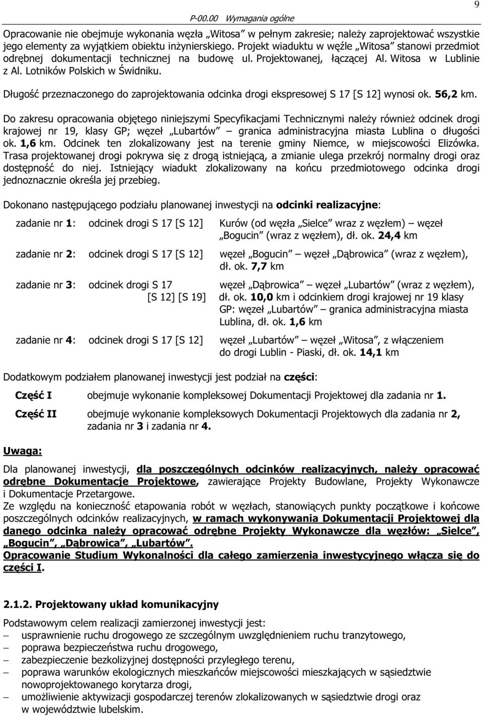 Długość przeznaczonego do zaprojektowania odcinka drogi ekspresowej S 17 [S 12] wynosi ok. 56,2 km.