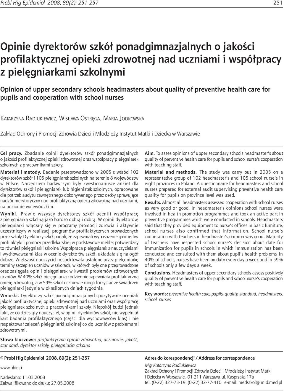 quality of preventive health care for pupils and cooperation with school nurses KATARZYNA RADIUKIEWICZ, WISŁAWA OSTRĘGA, MARIA JODKOWSKA Zakład Ochrony i Promocji Zdrowia Dzieci i Młodzieży, Instytut