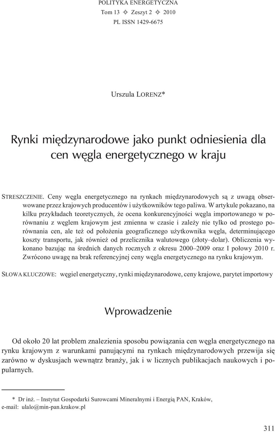 W artykule pokazano, na kilku przyk³adach teoretycznych, e ocena konkurencyjnoœci wêgla importowanego w porównaniu z wêglem krajowym jest zmienna w czasie i zale y nie tylko od prostego porównania