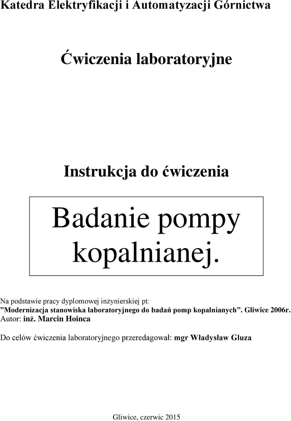 Na podstawie pracy dyplomowej inżynierskiej pt: Modernizacja stanowiska laboratoryjnego do