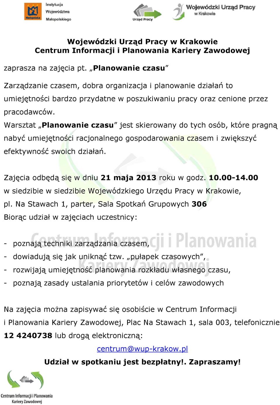 Warsztat Planowanie czasu jest skierowany do tych osób, które pragną nabyć umiejętności racjonalnego gospodarowania czasem i zwiększyć efektywność swoich działań.