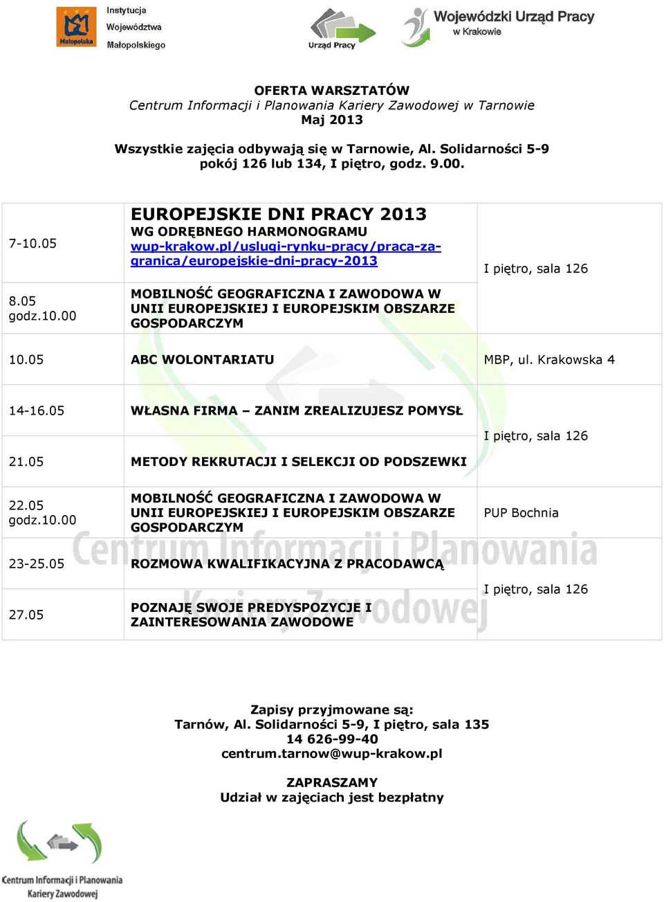 pl/uslugi-rynku-pracy/praca-zagranica/europejskie-dni-pracy-2013 MOBILNOŚĆ GEOGRAFICZNA I ZAWODOWA W UNII EUROPEJSKIEJ I EUROPEJSKIM OBSZARZE GOSPODARCZYM 10.05 ABC WOLONTARIATU MBP, ul.