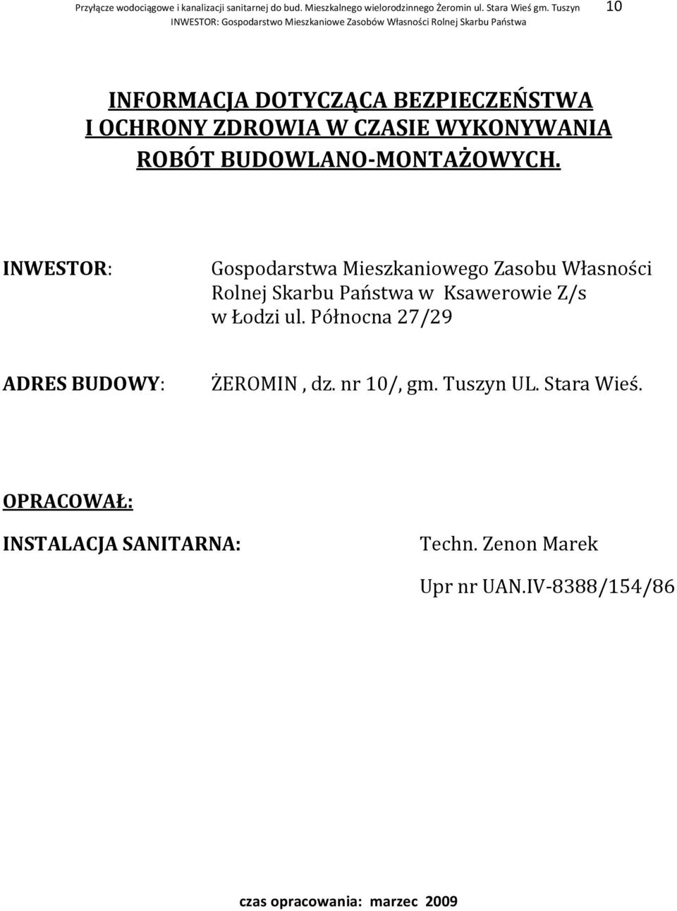 WYKONYWANIA ROBÓT BUDOWLANO-MONTAŻOWYCH. INWESTOR: Gospodarstwa Mieszkaniowego Zasobu Własności w Ksawerowie Z/s w Łodzi ul.