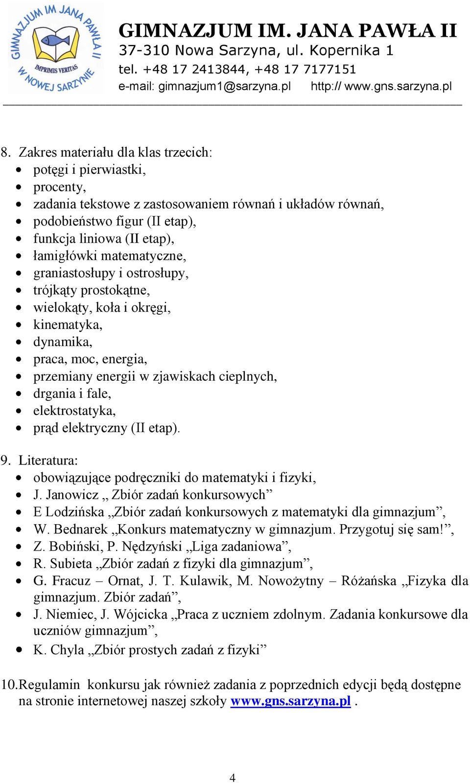 elektrostatyka, prąd elektryczny (II etap). 9. Literatura: obowiązujące podręczniki do matematyki i fizyki, J.