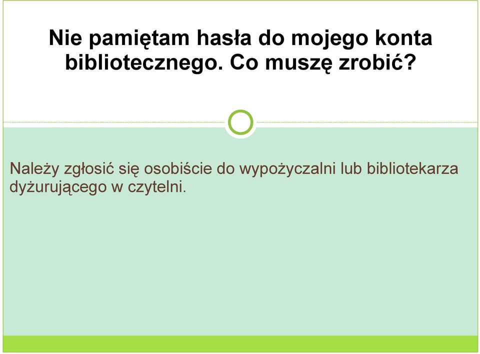 Należy zgłosić się osobiście do