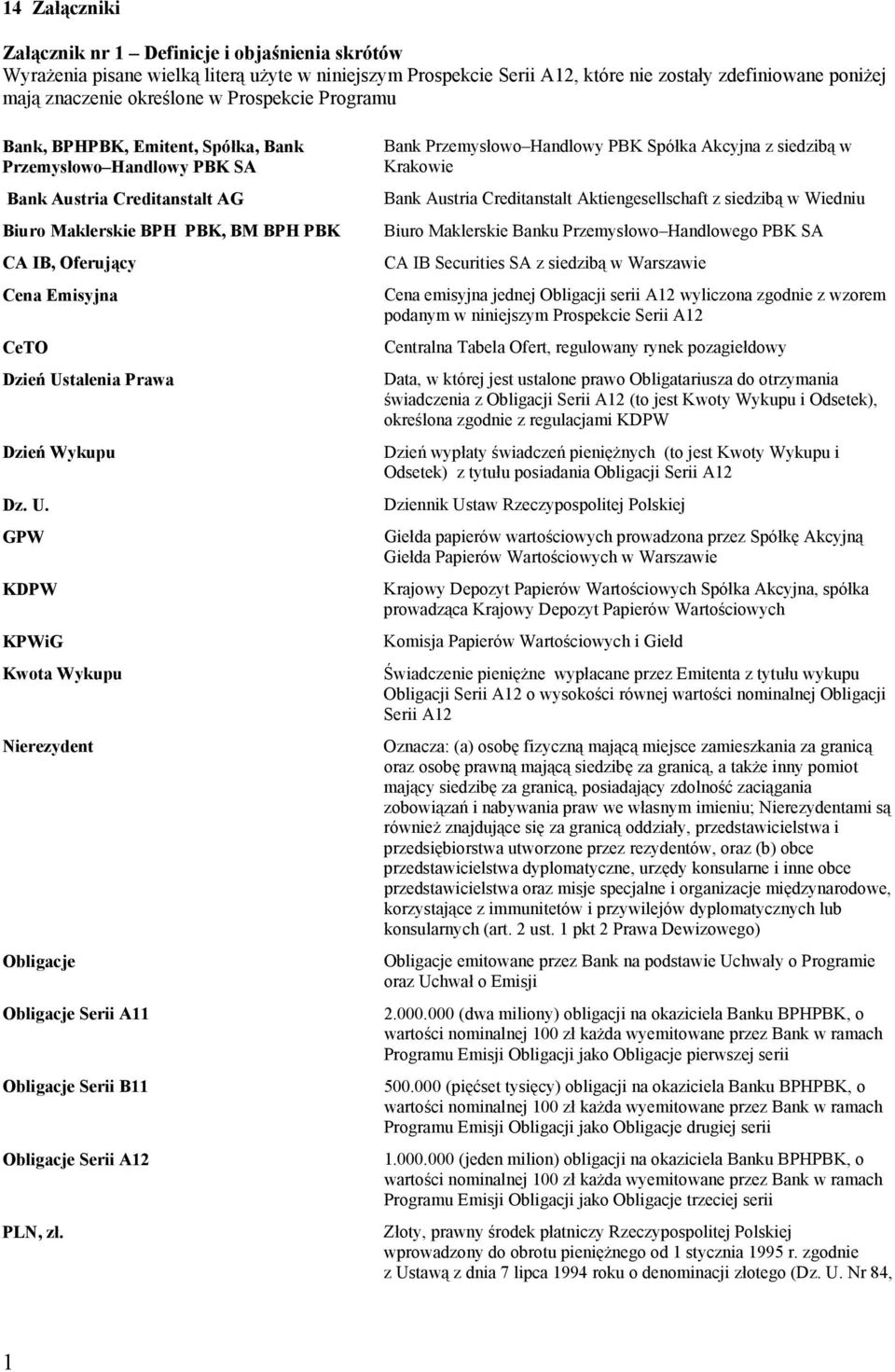 Ustalenia Prawa Dzień Wykupu Dz. U. GPW KDPW KPWiG Kwota Wykupu Nierezydent Obligacje Obligacje Serii A11 Obligacje Serii B11 Obligacje Serii A12 PLN, zł.