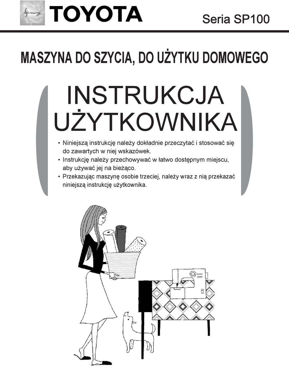 Instrukcję należy przechowywać w łatwo dostępnym miejscu, aby używać jej na bieżąco.