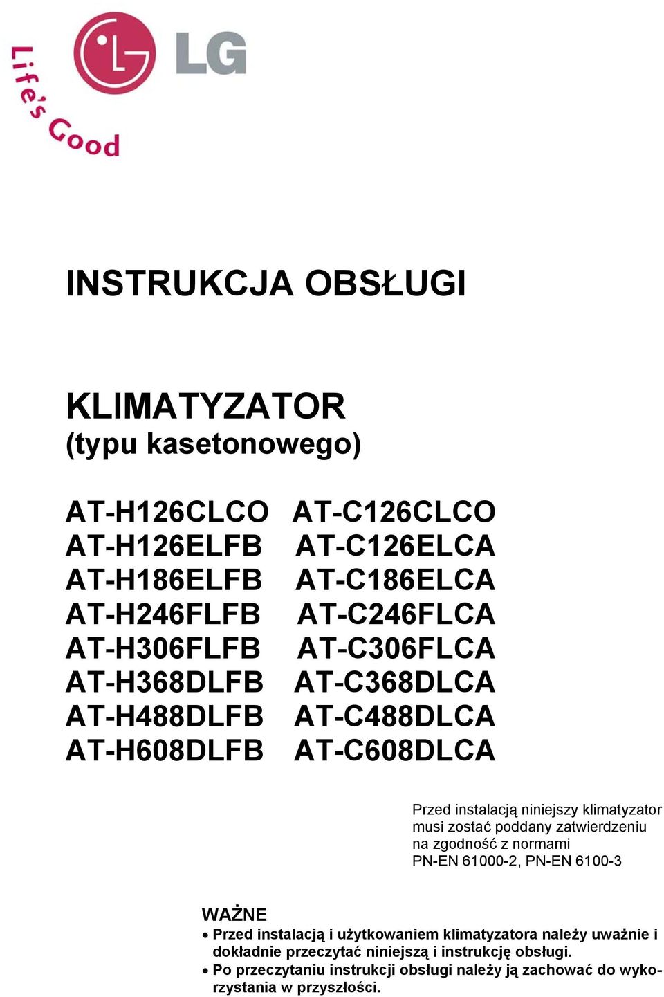 klimatyzator musi zostać poddany zatwierdzeniu na zgodność z normami PN-EN 61000-2, PN-EN 6100-3 WAŻNE Przed instalacją i użytkowaniem