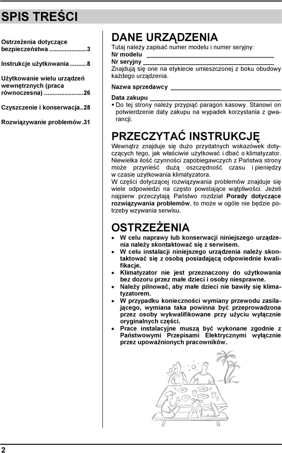 Nazwa sprzedawcy Data zakupu Do tej strony należy przypiąć paragon kasowy. Stanowi on potwierdzenie daty zakupu na wypadek korzystania z gwarancji.