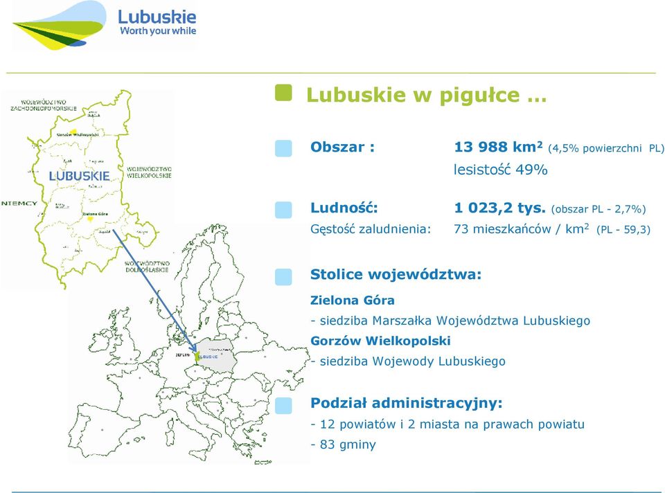 województwa: Zielona Góra - siedziba Marszałka Województwa Lubuskiego Gorzów Wielkopolski -