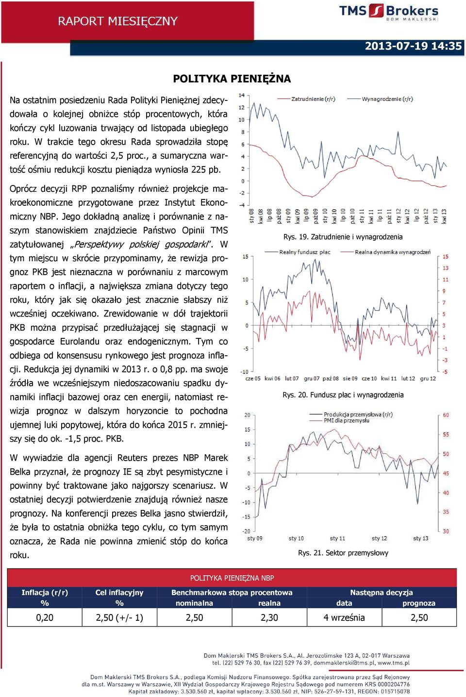 POLITYKA PIENIĘŻNA Oprócz decyzji RPP poznaliśmy również projekcje makroekonomiczne przygotowane przez Instytut Ekonomiczny NBP.