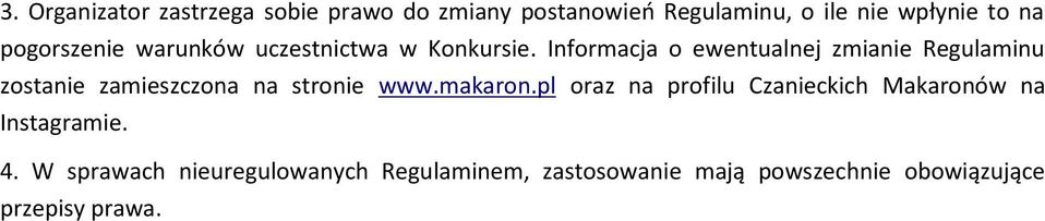 Informacja o ewentualnej zmianie Regulaminu zostanie zamieszczona na stronie www.makaron.