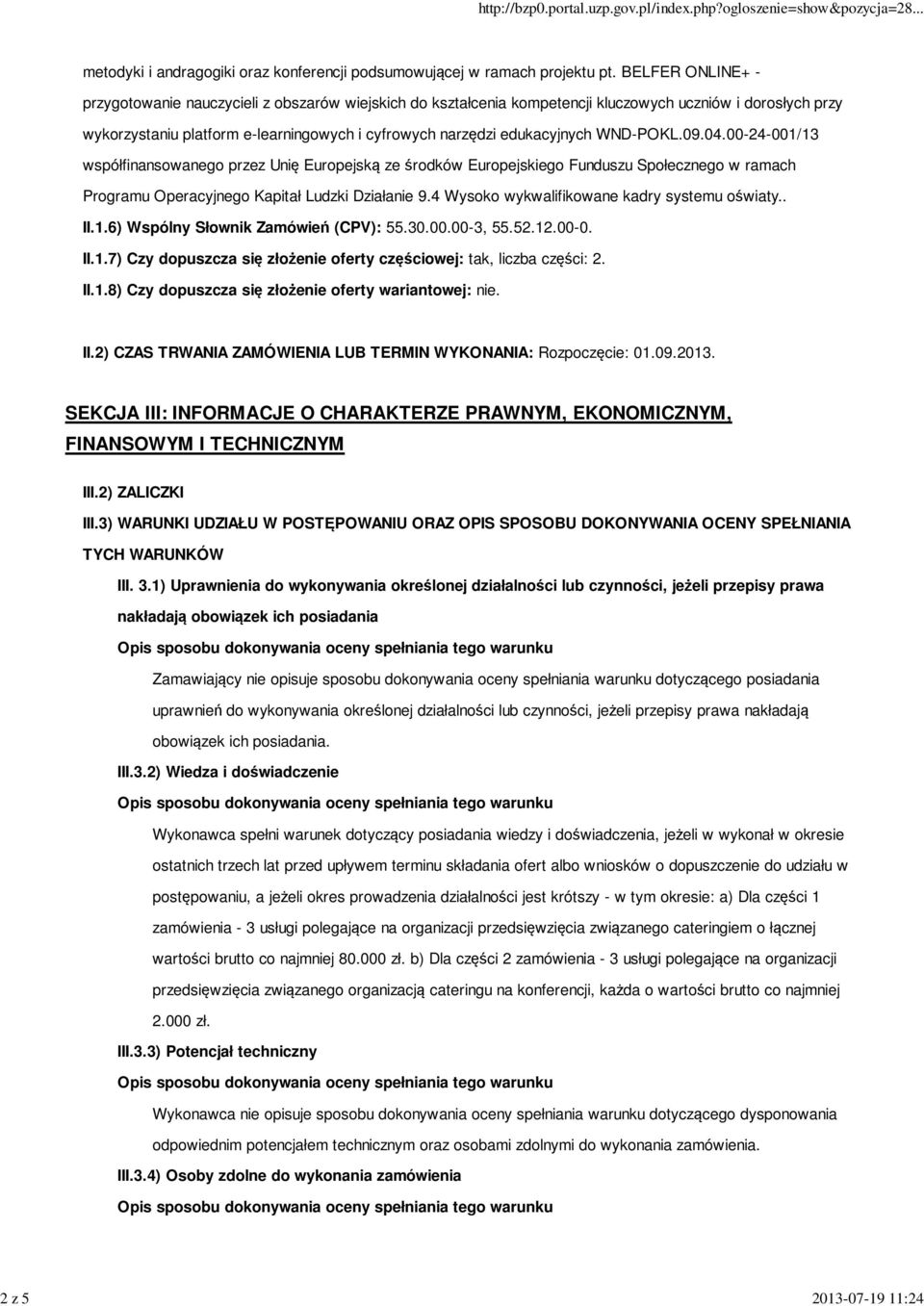 WND-POKL.09.04.00-24-001/13 współfinansowanego przez Unię Europejską ze środków Europejskiego Funduszu Społecznego w ramach Programu Operacyjnego Kapitał Ludzki Działanie 9.