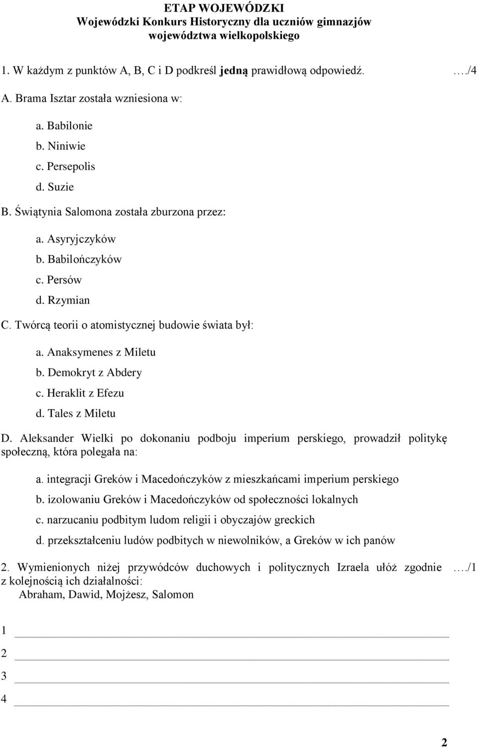 leksander Wielki po dokonaniu podboju imperium perskiego, prowadził politykę społeczną, która polegała na: a. integracji Greków i Macedończyków z mieszkańcami imperium perskiego b.