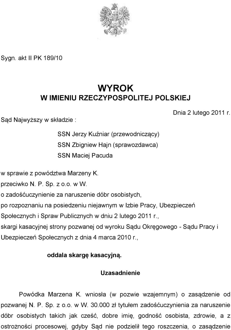 o zadośćuczynienie za naruszenie dóbr osobistych, po rozpoznaniu na posiedzeniu niejawnym w Izbie Pracy, Ubezpieczeń Społecznych i Spraw Publicznych w dniu 2 lutego 2011 r.