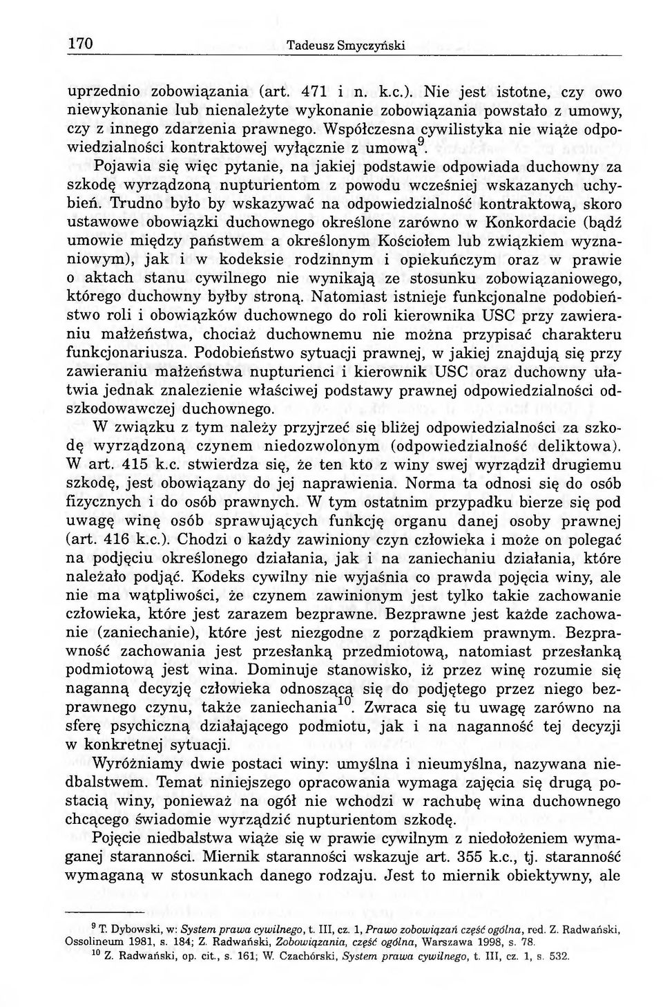 Pojawia się więc pytanie, na jakiej podstawie odpowiada duchowny za szkodę wyrządzoną nupturientom z powodu wcześniej wskazanych uchybień.