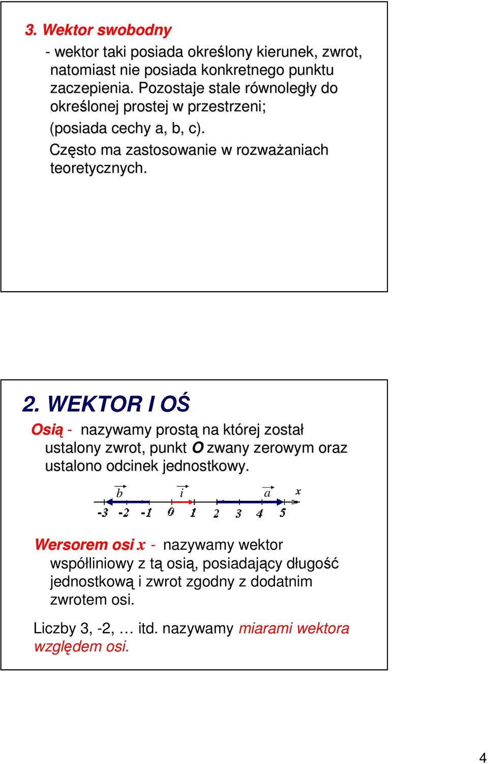 WETOR I OŚ Osą - nwm postą n tóe ostł uston wot, punt O wn eowm o ustono odne ednostow.