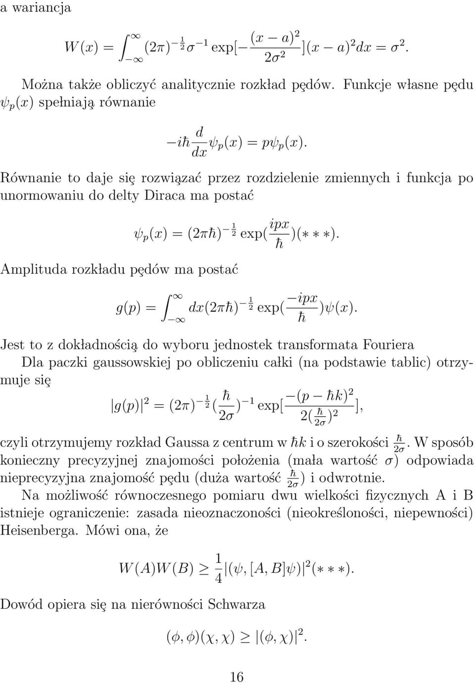 h Amplituda rozk ladu pȩdów ma postać g(p) = dx(π h) 1 ipx exp( h )ψ(x).