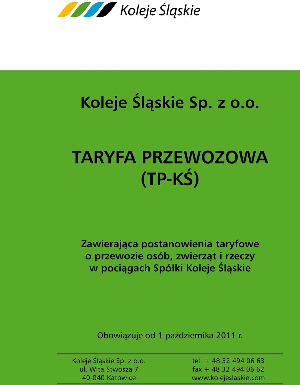 Obowiązuje od 1 października 2011 r. Koleje Śląskie Sp. z o.o. ul.