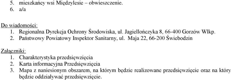 Państwowy Powiatowy Inspektor Sanitarny, ul. Maja 22, 66-200 Świebodzin Załączniki: 1.