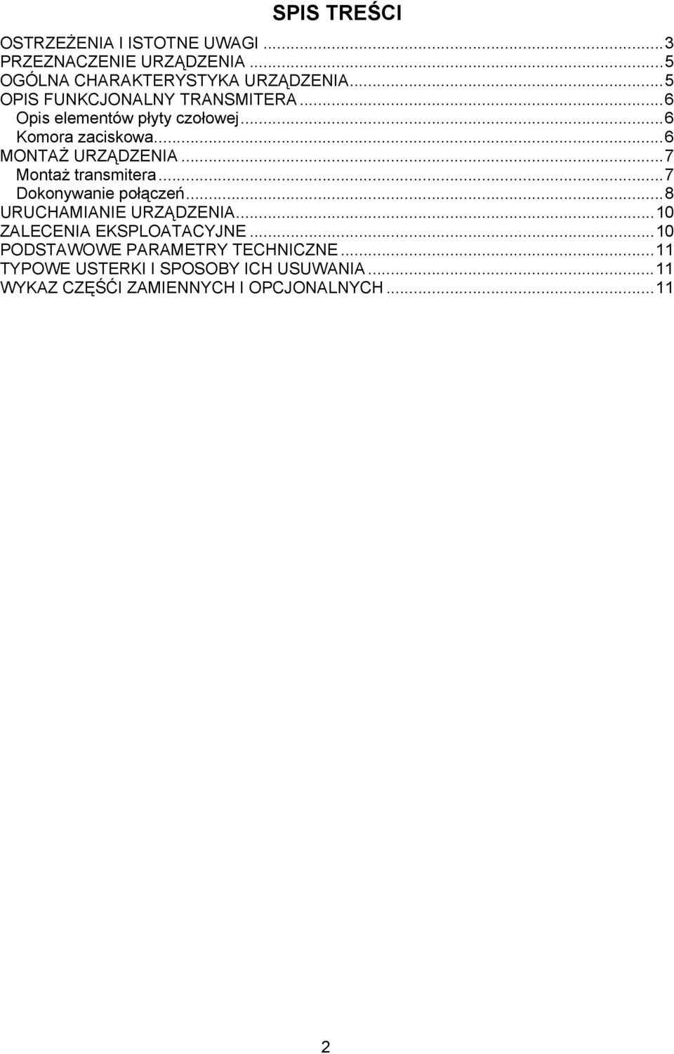 ..7 Montaż transmitera...7 Dokonywanie połączeń...8 URUCHAMIANIE URZĄDZENIA...10 ZALECENIA EKSPLOATACYJNE.