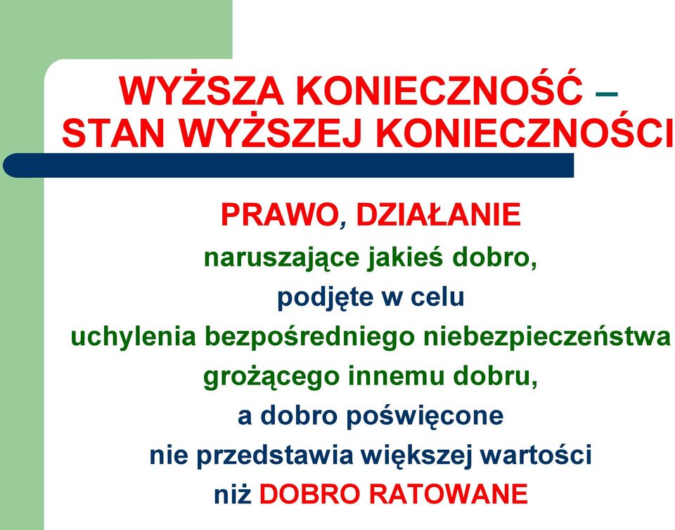 bezpośredniego niebezpieczeństwa grożącego innemu dobru, a