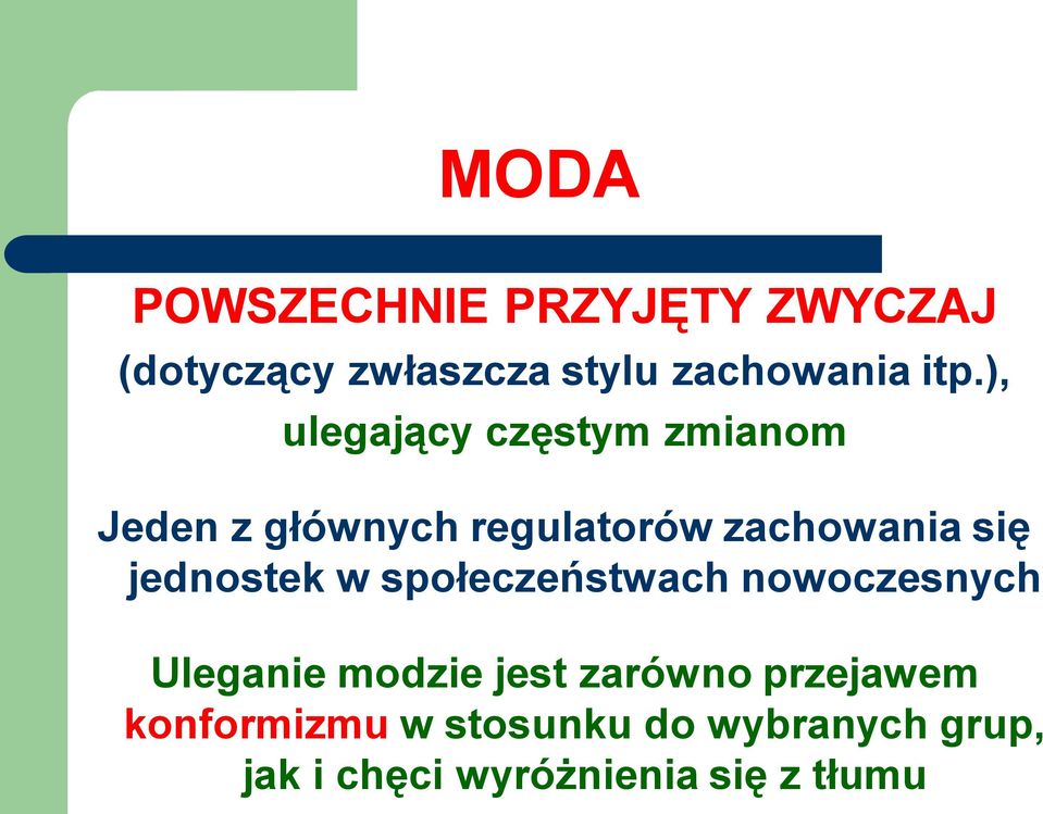 jednostek w społeczeństwach nowoczesnych Uleganie modzie jest zarówno