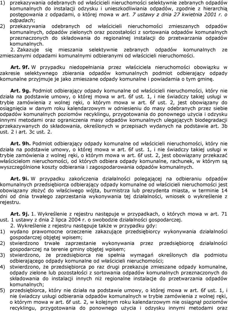 o odpadach; 2) przekazywania odebranych od właścicieli nieruchomości zmieszanych odpadów komunalnych, odpadów zielonych oraz pozostałości z sortowania odpadów komunalnych przeznaczonych do