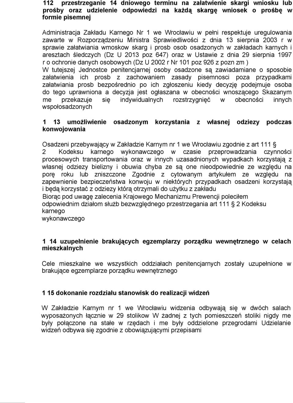 aresztach śledczych (Dz U 2013 poz 647) oraz w Ustawie z dnia 29 sierpnia 1997 r o ochronie danych osobowych (Dz U 2002 r Nr 101 poz 926 z pozn zm ) W tutejszej Jednostce penitencjarnej osoby