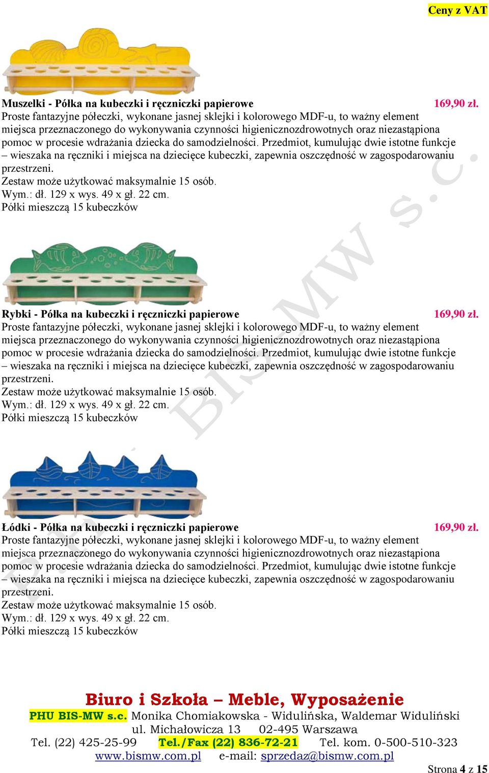 wdrażania dziecka do samodzielności. Przedmiot, kumulując dwie istotne funkcje wieszaka na ręczniki i miejsca na dziecięce kubeczki, zapewnia oszczędność w zagospodarowaniu przestrzeni.